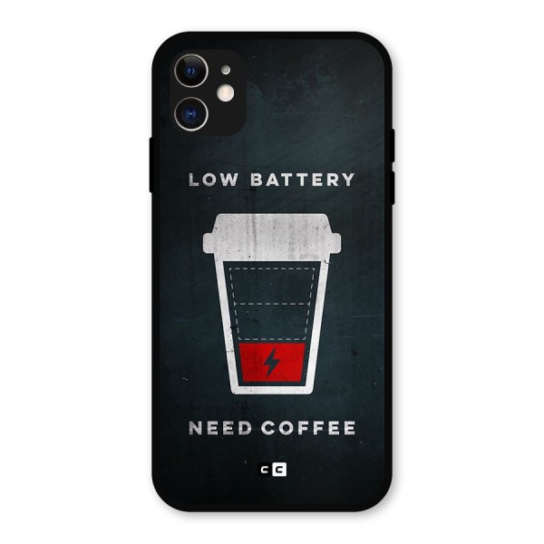 Coffee Need Metal Back Case for iPhone 11