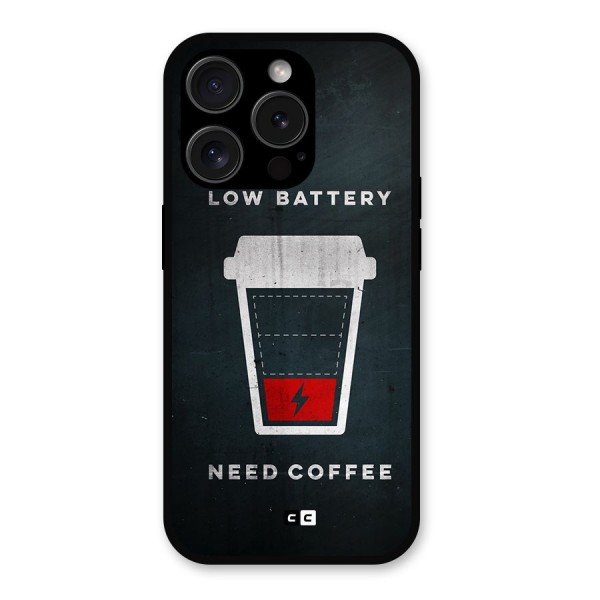 Coffee Need Metal Back Case for iPhone 15 Pro