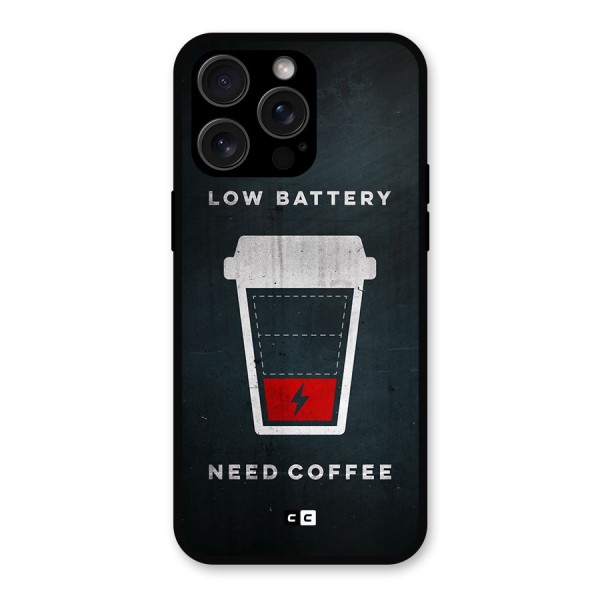 Coffee Need Metal Back Case for iPhone 15 Pro Max