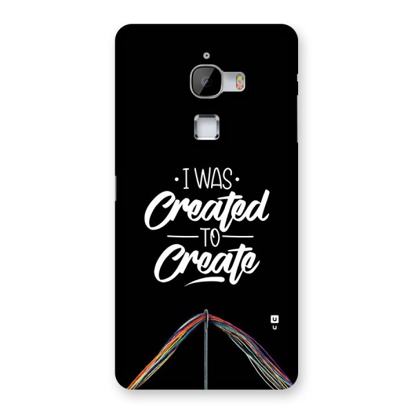 Created to Create Back Case for LeTV Le Max