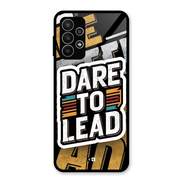 Dare To Lead Glass Back Case for Galaxy A23