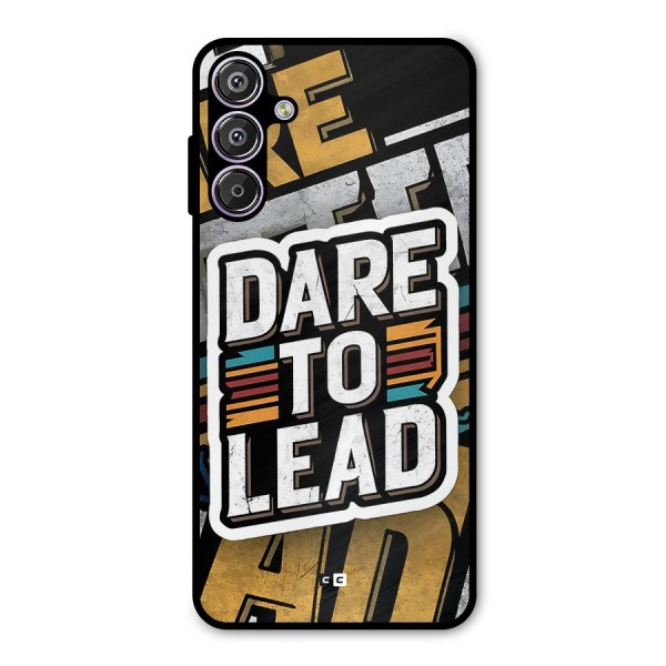 Dare To Lead Metal Back Case for Galaxy F15
