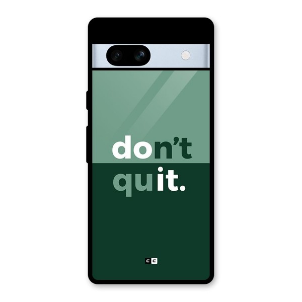 Do Not Quit Glass Back Case for Google Pixel 7a