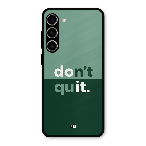 Do Not Quit Metal Back Case for Galaxy S23 Plus