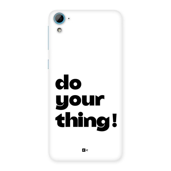 Do Your Thing Back Case for Desire 826