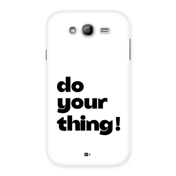 Do Your Thing Back Case for Galaxy Grand Neo