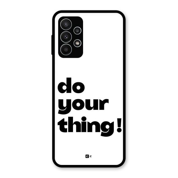 Do Your Thing Glass Back Case for Galaxy A23