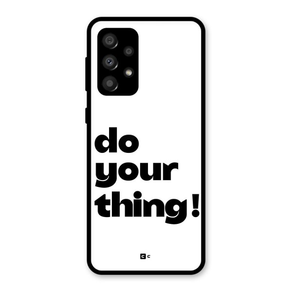 Do Your Thing Glass Back Case for Galaxy A32