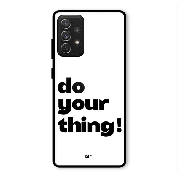 Do Your Thing Glass Back Case for Galaxy A72