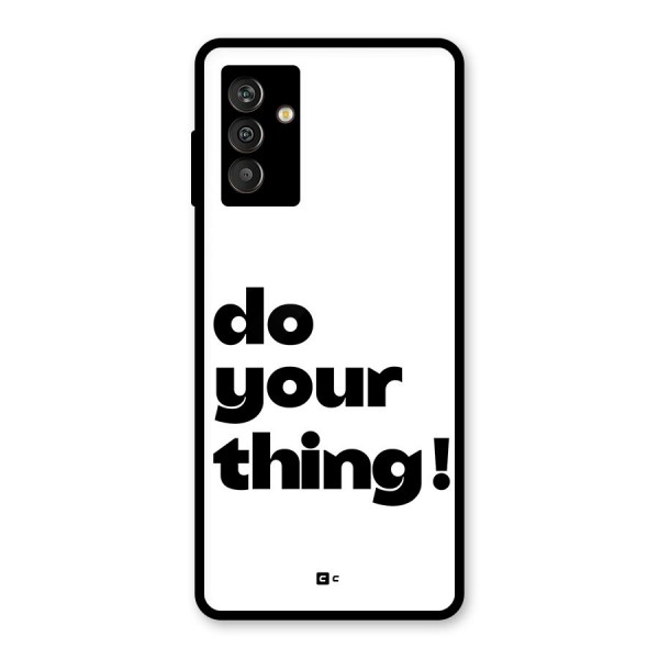 Do Your Thing Glass Back Case for Galaxy M13