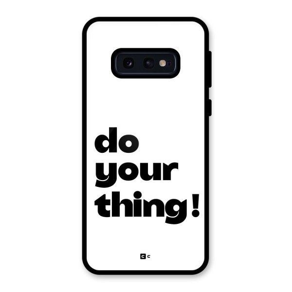 Do Your Thing Glass Back Case for Galaxy S10e