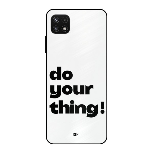 Do Your Thing Metal Back Case for Galaxy A22 5G