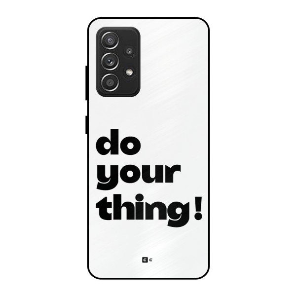 Do Your Thing Metal Back Case for Galaxy A52