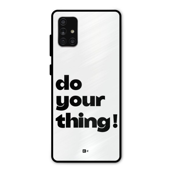 Do Your Thing Metal Back Case for Galaxy A71