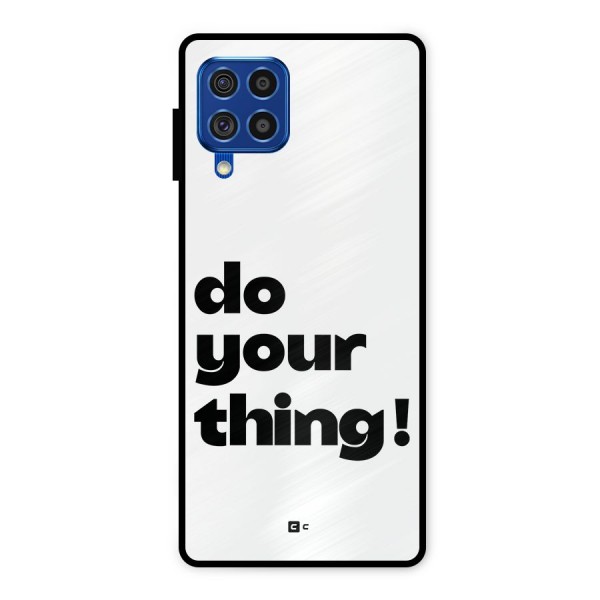 Do Your Thing Metal Back Case for Galaxy F62