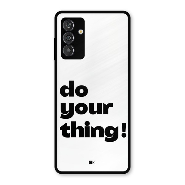 Do Your Thing Metal Back Case for Galaxy M13