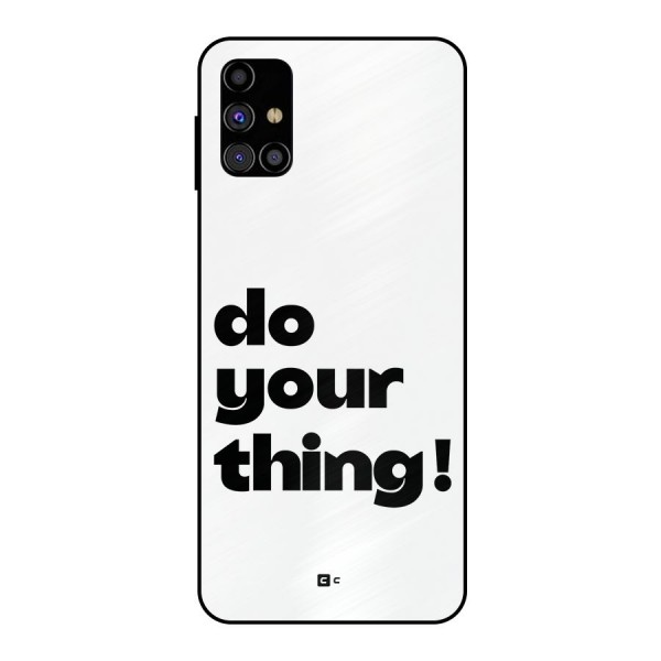 Do Your Thing Metal Back Case for Galaxy M31s