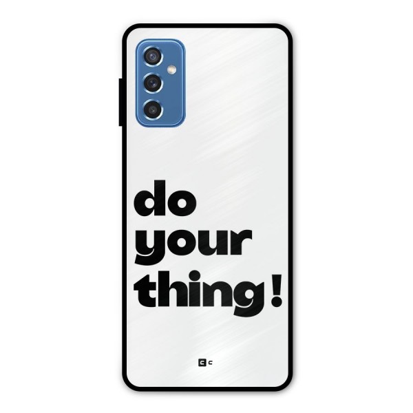 Do Your Thing Metal Back Case for Galaxy M52 5G