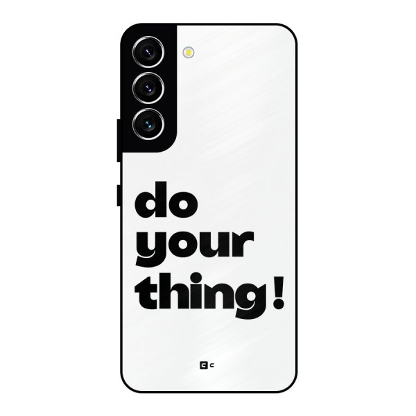 Do Your Thing Metal Back Case for Galaxy S22 5G