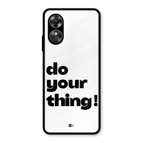 Do Your Thing Metal Back Case for Oppo A17