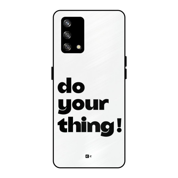 Do Your Thing Metal Back Case for Oppo F19