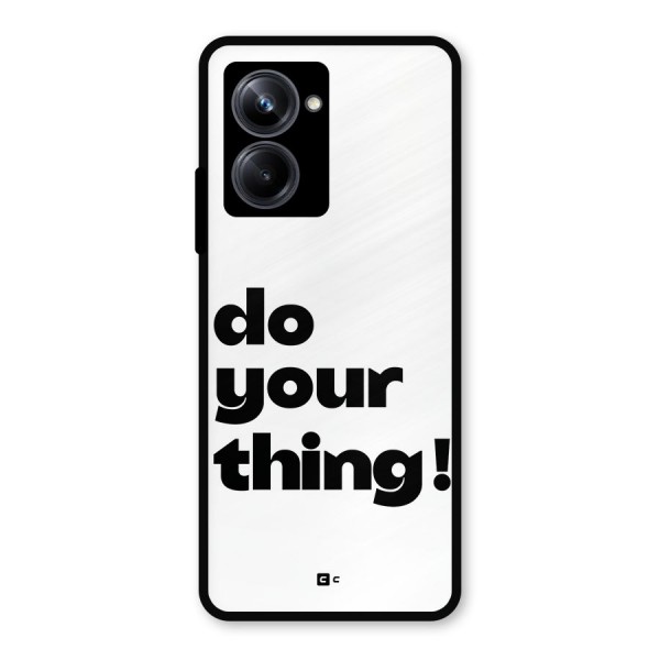 Do Your Thing Metal Back Case for Realme 10 Pro