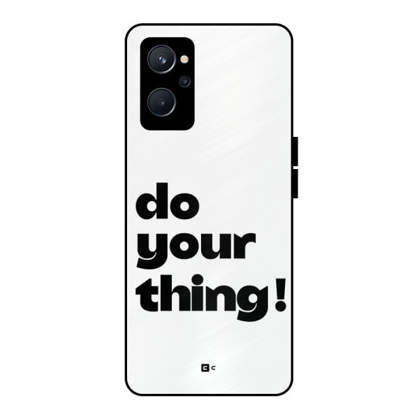 Do Your Thing Metal Back Case for Realme 9i 5G