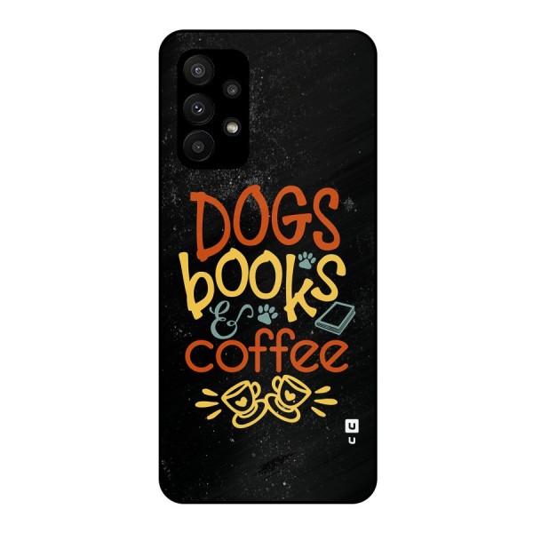 Dogs Books Coffee Metal Back Case for Galaxy A23