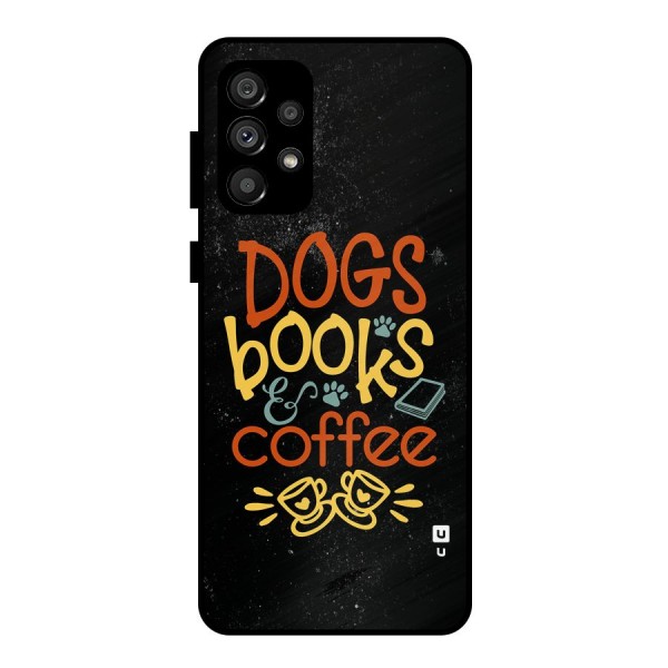 Dogs Books Coffee Metal Back Case for Galaxy A73 5G