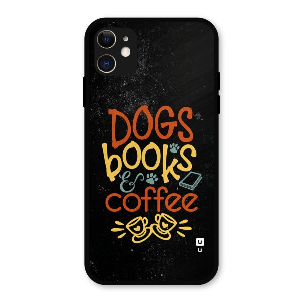 Dogs Books Coffee Metal Back Case for iPhone 11