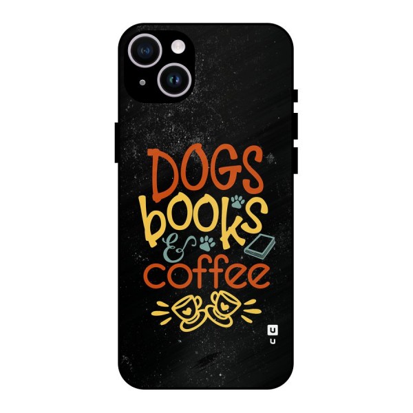 Dogs Books Coffee Metal Back Case for iPhone 14 Plus