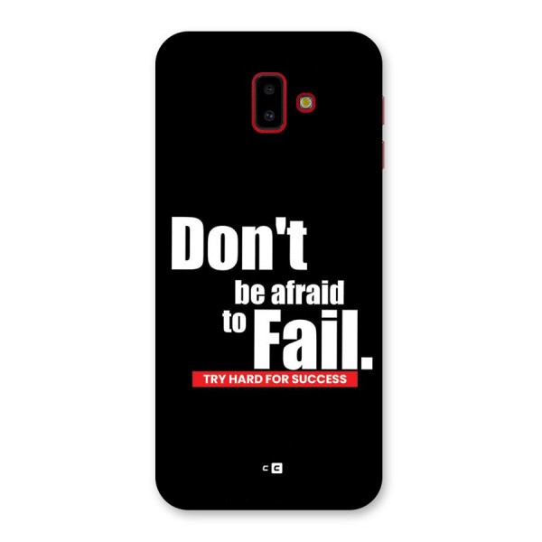 Dont Be Afriad Back Case for Galaxy J6 Plus