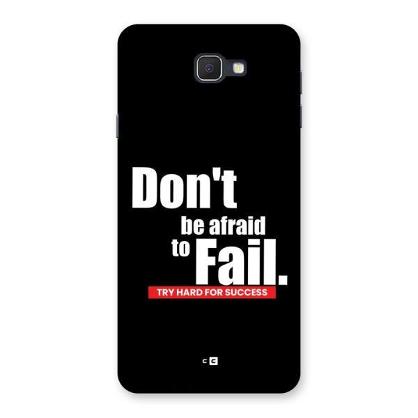 Dont Be Afriad Back Case for Galaxy J7 Prime