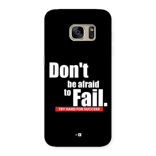 Dont Be Afriad Back Case for Galaxy S7