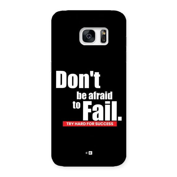 Dont Be Afriad Back Case for Galaxy S7 Edge