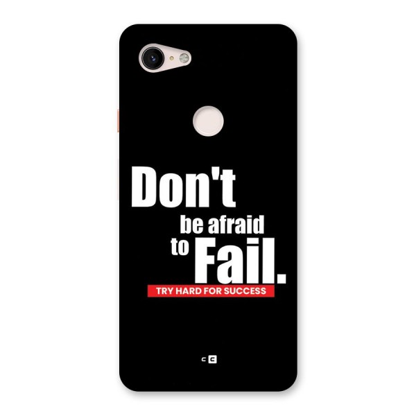 Dont Be Afriad Back Case for Google Pixel 3 XL