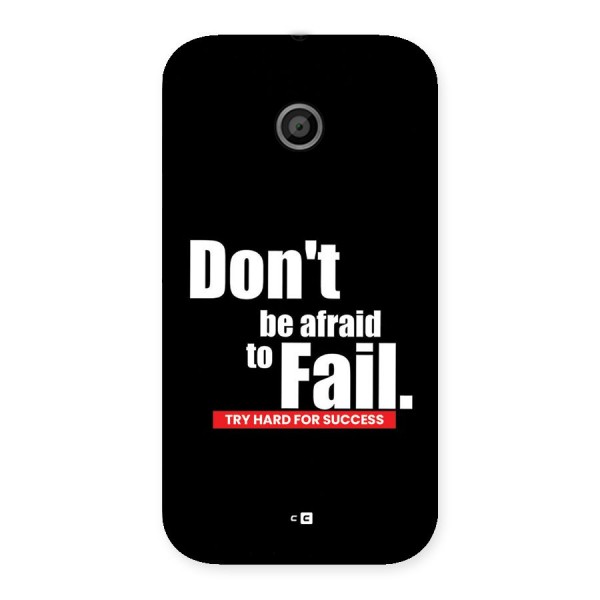 Dont Be Afriad Back Case for Moto E