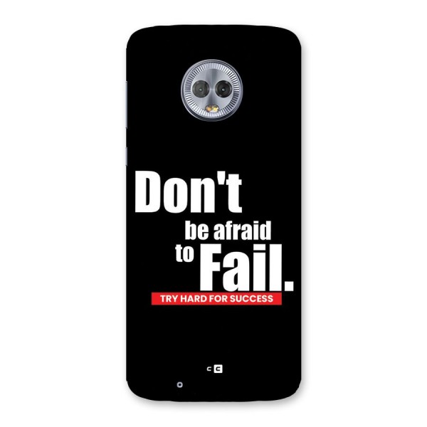 Dont Be Afriad Back Case for Moto G6