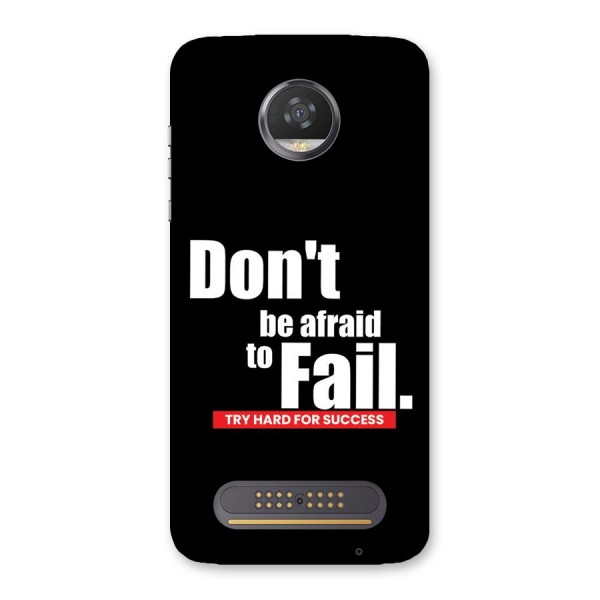 Dont Be Afriad Back Case for Moto Z2 Play