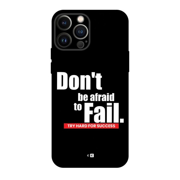 Dont Be Afriad Back Case for iPhone 13 Pro Max