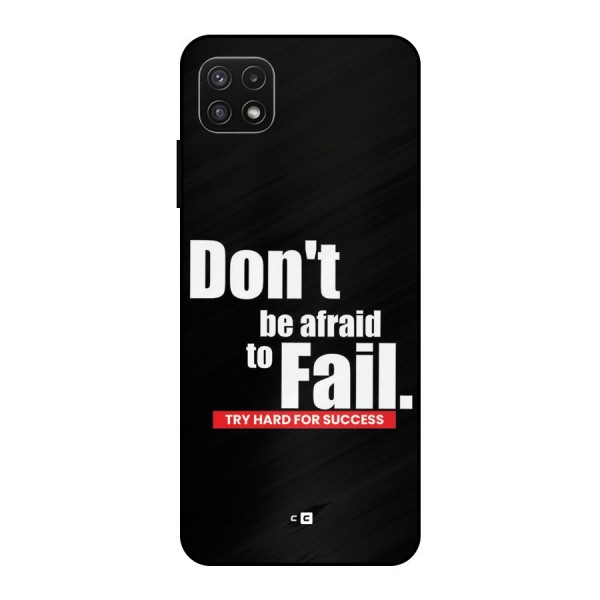 Dont Be Afriad Metal Back Case for Galaxy A22 5G