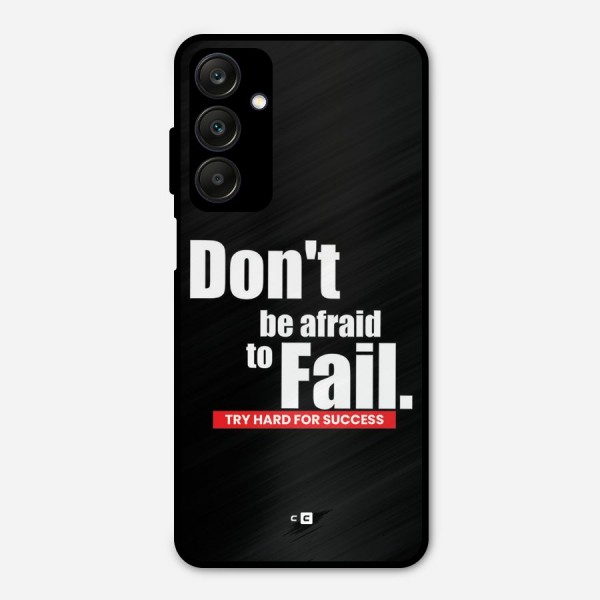 Dont Be Afriad Metal Back Case for Galaxy A25 5G