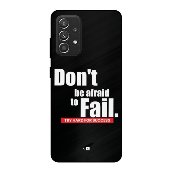 Dont Be Afriad Metal Back Case for Galaxy A52