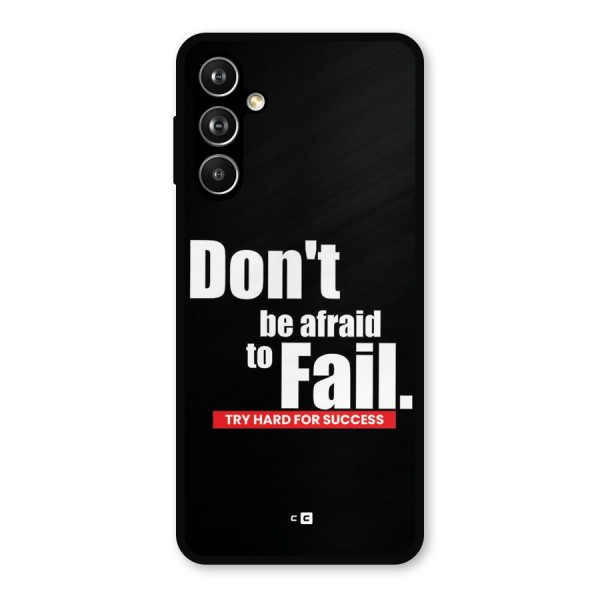 Dont Be Afriad Metal Back Case for Galaxy F54