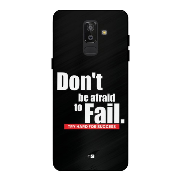 Dont Be Afriad Metal Back Case for Galaxy J8