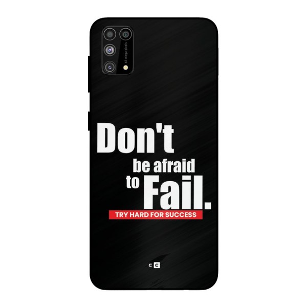 Dont Be Afriad Metal Back Case for Galaxy M31