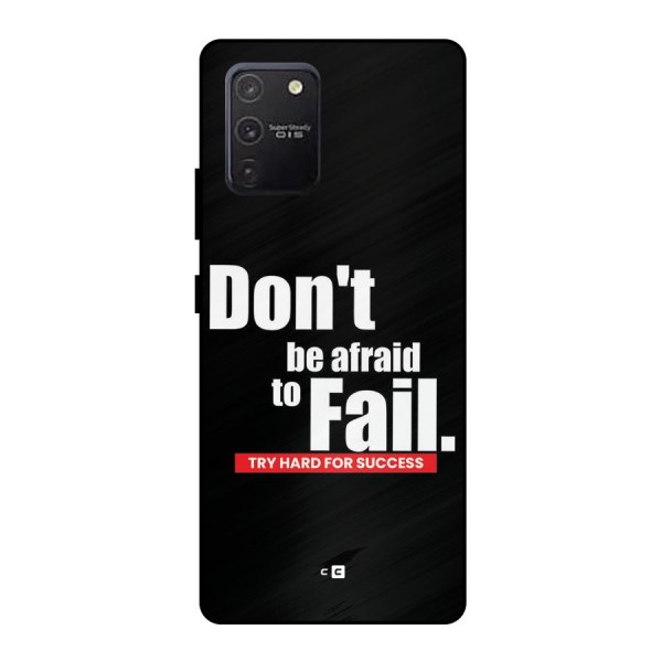 Dont Be Afriad Metal Back Case for Galaxy S10 Lite