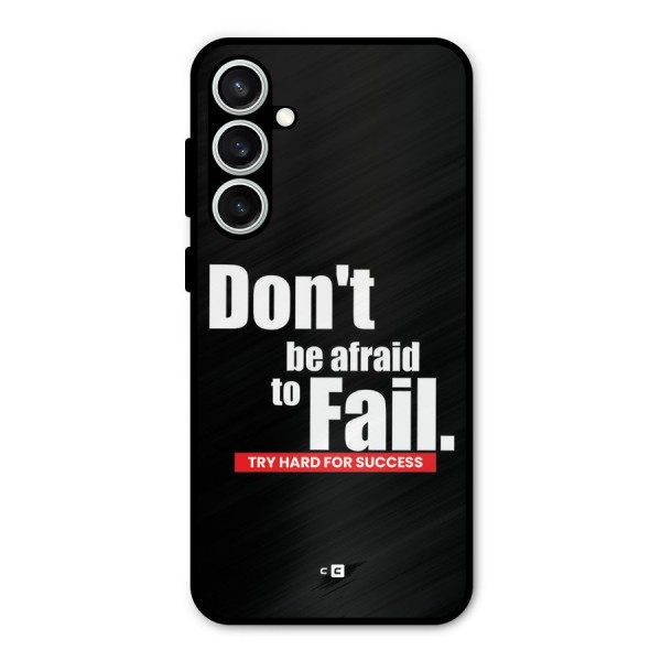 Dont Be Afriad Metal Back Case for Galaxy S23 FE