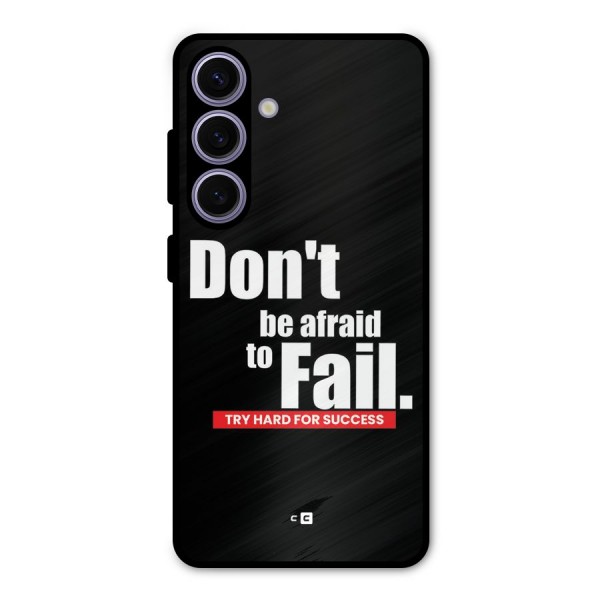 Dont Be Afriad Metal Back Case for Galaxy S24