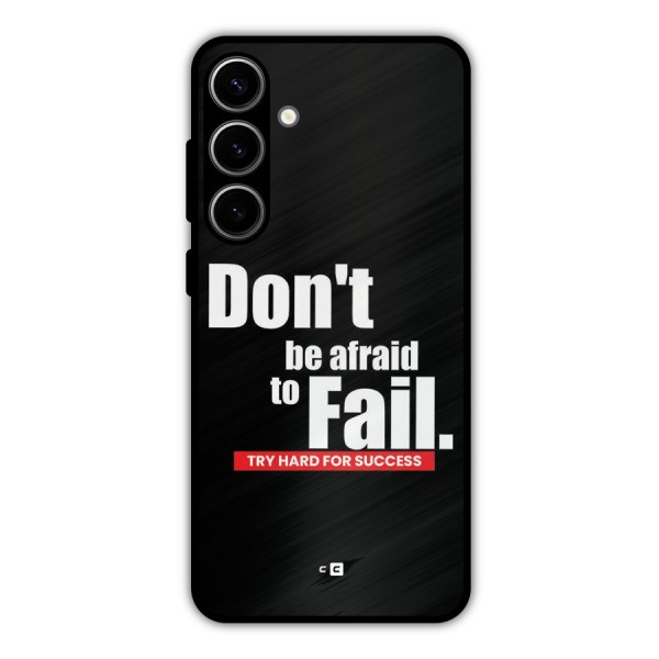 Dont Be Afriad Metal Back Case for Galaxy S24 Plus